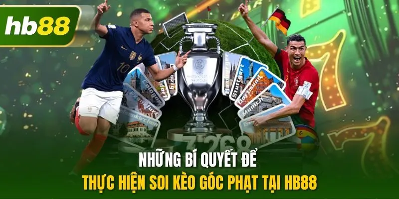 Những bí quyết để thực hiện soi kèo góc phạt tại HB88